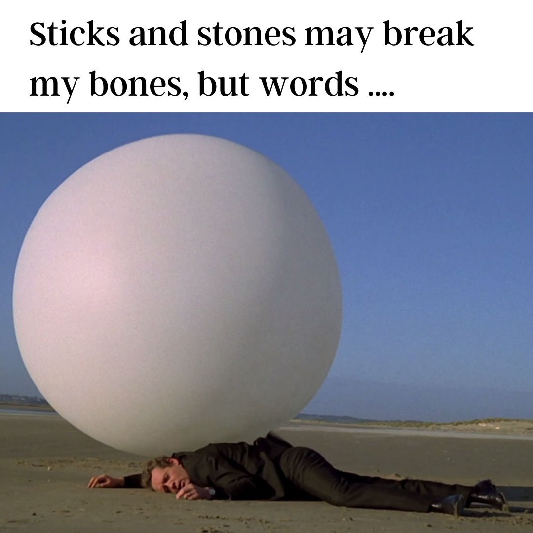 Sticks and stones may break my bones