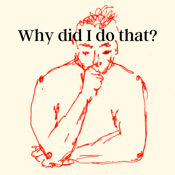 6-Why-did-I-do-that Why did I do that?
