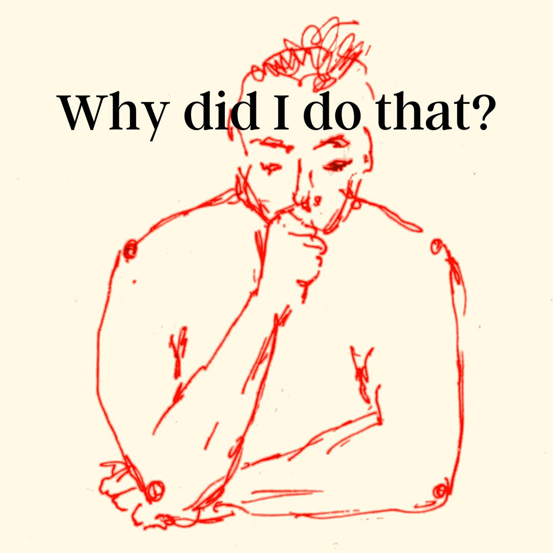Why did I do that?
