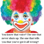 You know that voice? The one that never shuts up